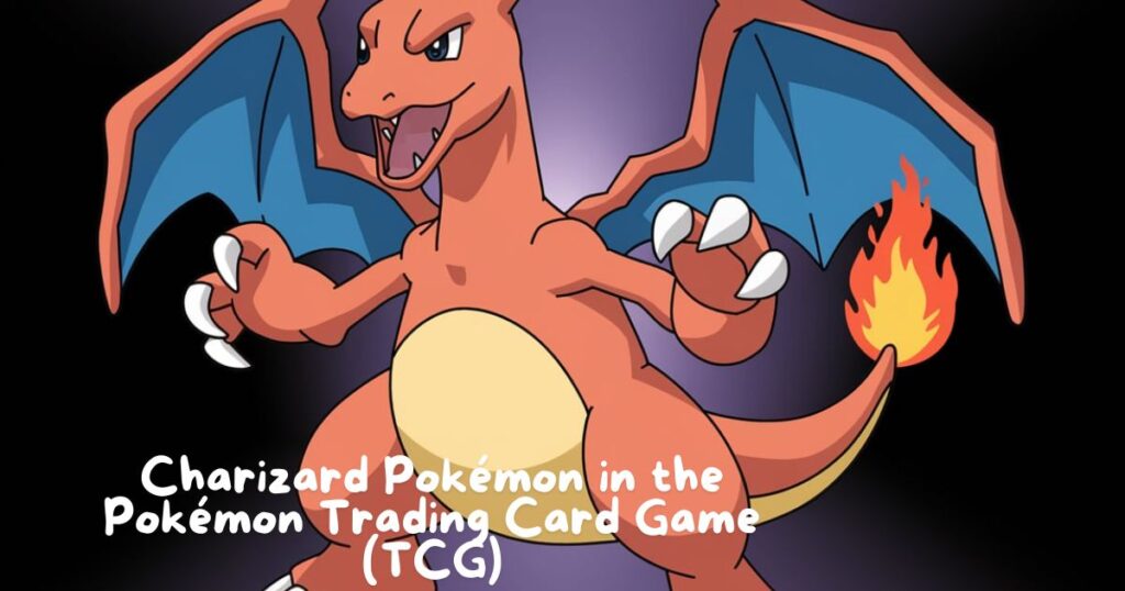 Charizard Pokémon in the Pokémon Trading Card Game (TCG)