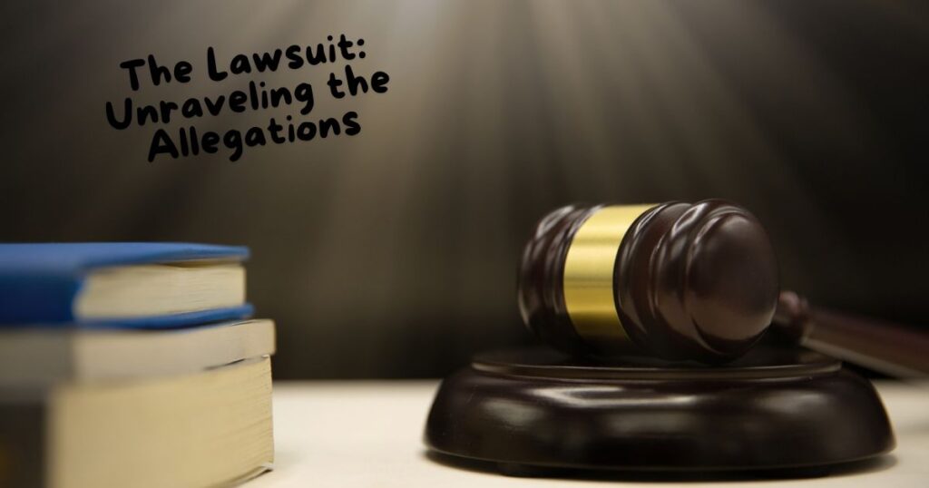 The Lawsuit: Unraveling the Allegations