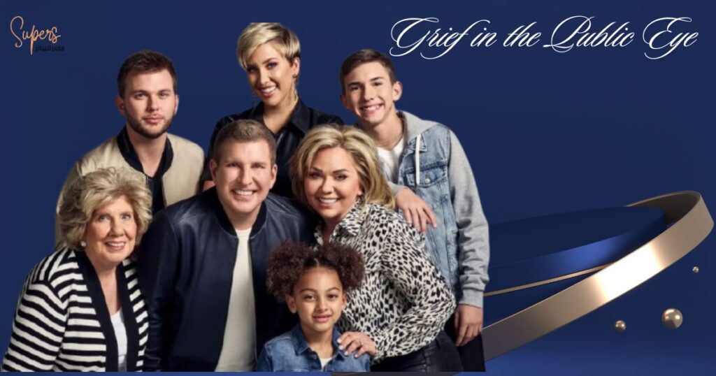 The Impact on the Chrisley Family: Grief in the Public Eye