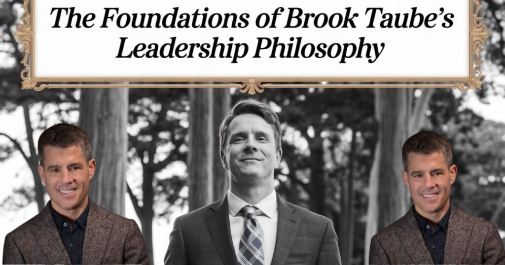 The Foundations of Brook Taube's Leadership Philosophy