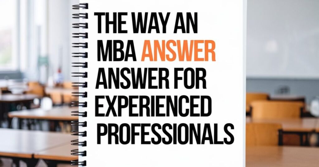 The Way an MBA Answer for Experienced Professionals-Notesmama Aids in Leadership Development