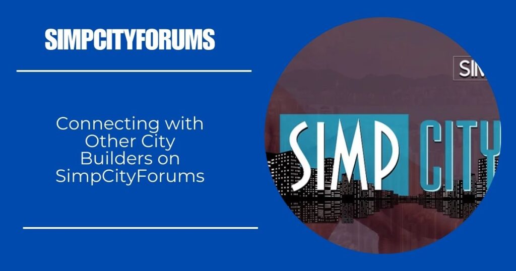 Connecting with Other City Builders on SimpCityForums