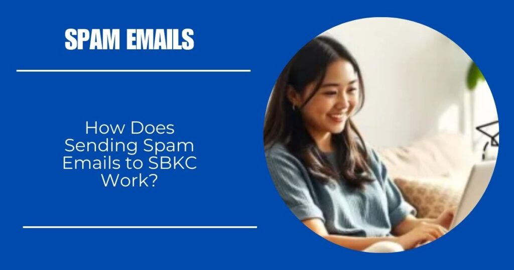 How Does Sending Spam Emails to SBKC Work?