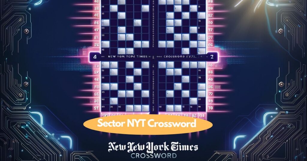 Sector NYT Crossword Answer Key