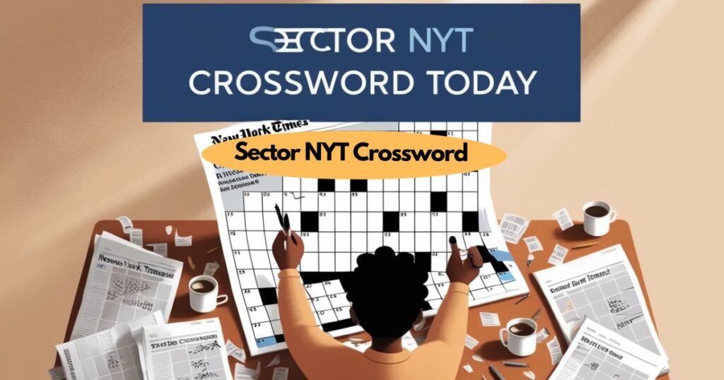 Sector NYT Crossword Today