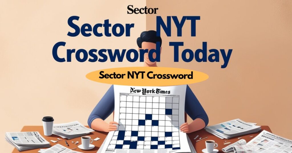 Understanding Sector NYT Crossword Clue