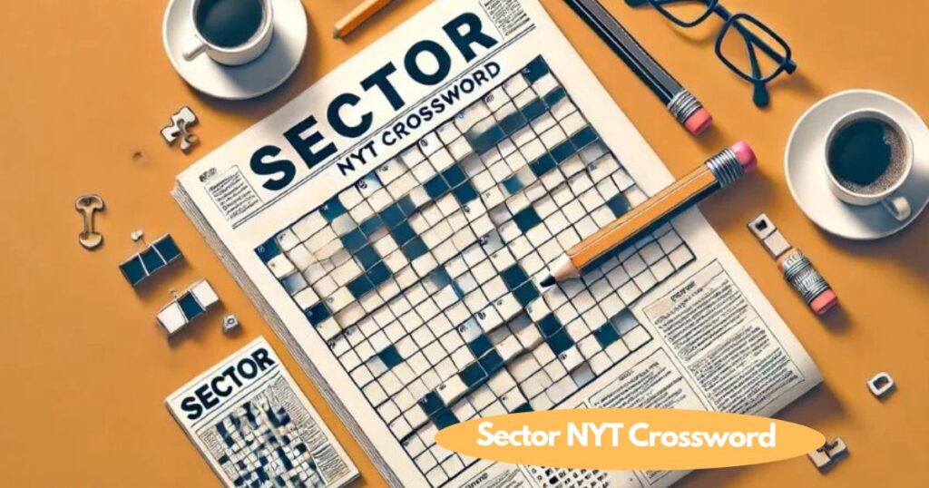 What is Sector NYT Crossword