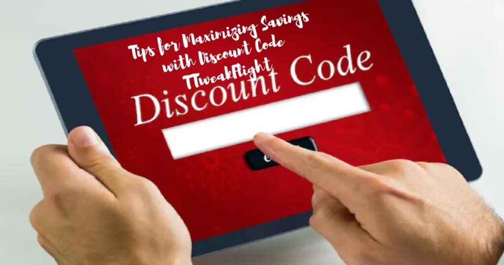 Tips for Maximizing Savings with Discount Code TTweakFlight